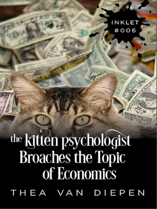 Title details for The Kitten Psychologist Broaches the Topic of Economics by Thea van Diepen - Available